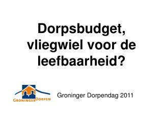 Dorpsbudget, vliegwiel voor de leefbaarheid?