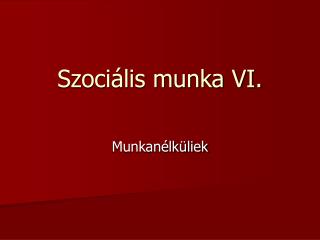 Szociális munka VI.