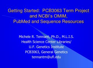 Getting Started: PCB3063 Term Project and NCBI’s OMIM, PubMed and Sequence Resources