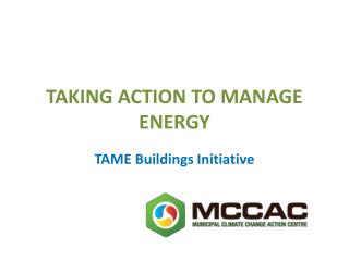 TAKING ACTION TO MANAGE ENERGY