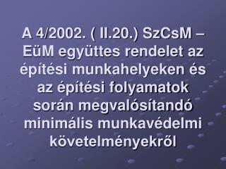 47/1999. (VIII. 4.) GM rendelet az Emelőgép Biztonsági Szabályzat