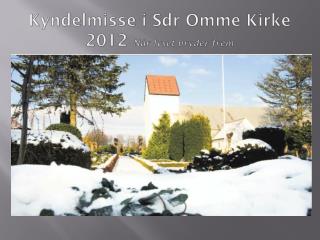 Kyndelmisse i Sdr Omme Kirke 2012 Når lyset bryder frem