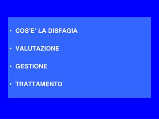 COS’E’ LA DISFAGIA VALUTAZIONE GESTIONE TRATTAMENTO