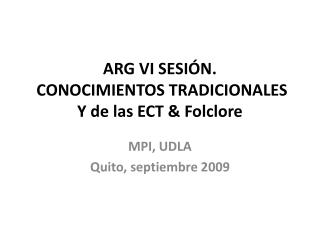 ARG VI SESIÓN. CONOCIMIENTOS TRADICIONALES Y de las ECT &amp; Folclore