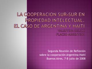 Segunda Reunión de Reflexión sobre la cooperación Argentina-Haití Buenos Aires, 7-8 julio de 2008