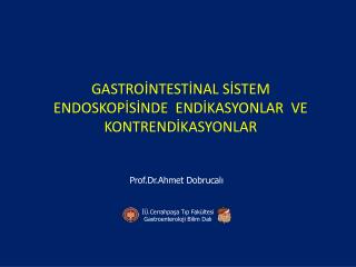 GASTROİNTESTİNAL SİSTEM ENDOSKOPİSİNDE ENDİKASYONLAR VE KONTRENDİKASYONLAR