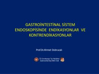 GASTROİNTESTİNAL SİSTEM ENDOSKOPİSİNDE ENDİKASYONLAR VE KONTRENDİKASYONLAR