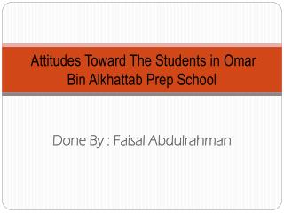 Attitudes Toward The Students in Omar Bin Alkhattab Prep School