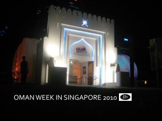 OMAN WEEK – SINGAPORE 2010