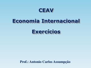 CEAV Economia Internacional Exercícios