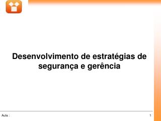 Desenvolvimento de estratégias de segurança e gerência