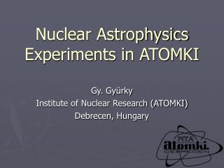 Nuclear Astrophysics Experiments in ATOMKI