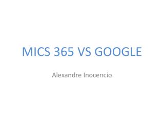 MICS 365 VS GOOGLE