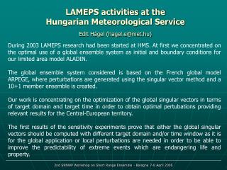 LAMEPS activities at the Hungarian Meteorological Service Edit Hágel (hagel.e@met.hu)