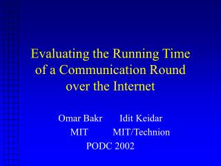 Evaluating the Running Time of a Communication Round over the Internet