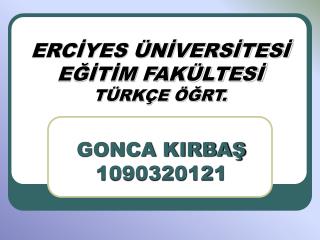 ERCİYES ÜNİVERSİTESİ EĞİTİM FAKÜLTESİ TÜRKÇE ÖĞRT.