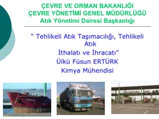 ÇEVRE VE ORMAN BAKANLIĞI ÇEVRE YÖNETİMİ GENEL MÜDÜRLÜĞÜ Atık Yönetimi Dairesi Başkanlığı