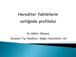 Herediter faktörlerin varlığında profilaksi