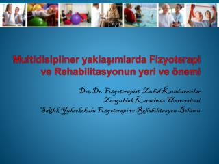 Multidisipliner yaklaşımlarda Fizyoterapi ve Rehabilitasyonun yeri ve önemi