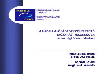 KBSz Szakmai Napok Siófok, 2006 okt. 24. Sárközi Szilárd megb. met. szakértő