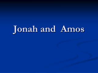 Jonah and Amos