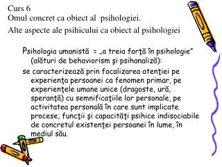 P sihologia umanistă = „a treia forţă în psihologie” (alături de behaviorism şi psihanaliză) :