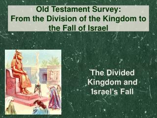 The Divided Kingdom and Israel’s Fall