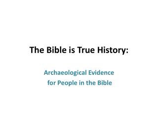 The Bible is True History: