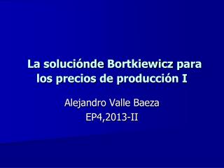 La soluciónde Bortkiewicz para los precios de producción I