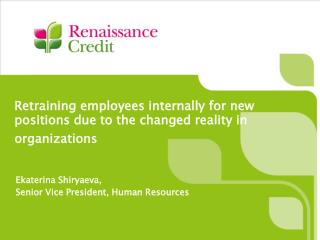 Retraining employees internally for new positions due to the changed reality in organizations