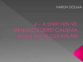 4 – A SINIFI FEN VE TEKNOLOJİ DERSİ ÇALIŞMA SORULARI VE CEVAPLARI