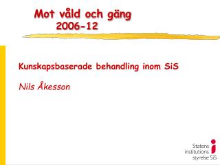 Mot våld och gäng 	 	2006-12