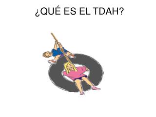 ¿QUÉ ES EL TDAH?