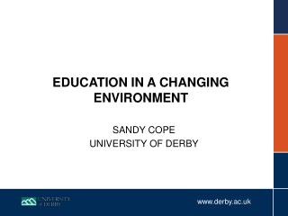 EDUCATION IN A CHANGING ENVIRONMENT