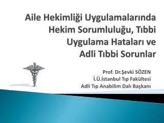 Aile Hekimliği Uygulamalarında Hekim Sorumluluğu, Tıbbi Uygulama Hataları ve Adli Tıbbi Sorunlar