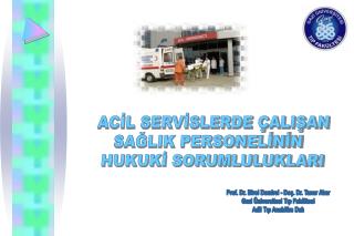 ACİL SERVİSLERDE ÇALIŞAN SAĞLIK PERSONELİNİN HUKUKİ SORUMLULUKLARI