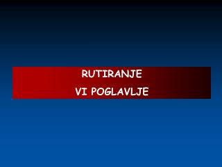 RUTIRANJE VI POGLAVLJE