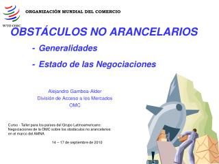 OBSTÁCULOS NO ARANCELARIOS - Generalidades 	- Estado de las Negociaciones