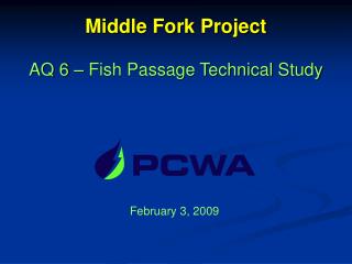 Middle Fork Project AQ 6 – Fish Passage Technical Study