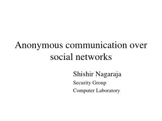 Anonymous communication over social networks