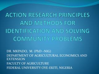 ACTION RESEARCH PRINCIPLES AND METHODS FOR IDENTIFICATION AND SOLVING COMMUNITY PROBLEMS