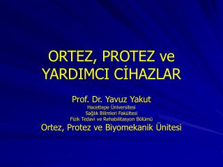 ORTEZ, PROTEZ ve YARDIMCI CİHAZLAR