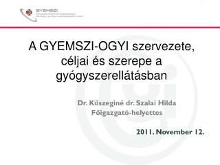 A GYEMSZI-OGYI szervezete, céljai és szerepe a gyógyszerellátásban