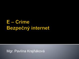 E – Crime Bezpečný internet