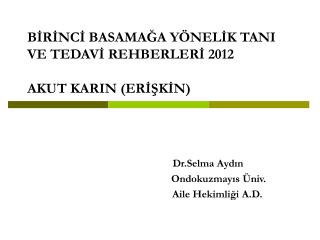 BİRİNCİ BASAMAĞA YÖNELİK TANI VE TEDAVİ REHBERLERİ 2012 AKUT KARIN (ERİŞKİN)