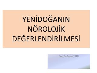 YENİDOĞANIN NÖROLOJİK DEĞERLENDİRİLMESİ