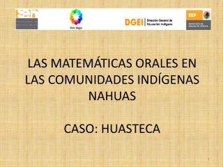 LAS MATEMÁTICAS ORALES EN LAS COMUNIDADES INDÍGENAS NAHUAS CASO: HUASTECA