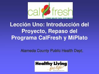 Lección Uno: Introducción del Proyecto, Repaso del Programa CalFresh y MiPlato