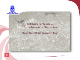Eztabaida-Jardunaldia: Partaidetza Auzo Elkarteetan Donostia, 2013ko apirilaren 13an
