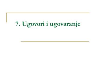 7. Ugovori i ugovaranje